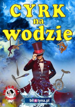 Słupsk Wydarzenie Inne wydarzenie Cyrk na wodzie Imperial Show