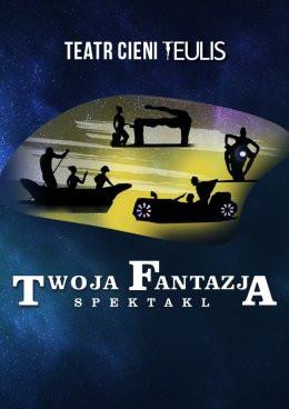 Słupsk Wydarzenie Spektakl TEATR CIENI TEULIS - Spektakl "Twoja Fantazja"