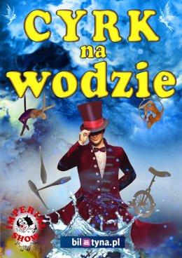 Słupsk Wydarzenie Inne wydarzenie Cyrk na wodzie Imperial Show